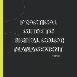 Practical Guide to Digital Color Management
